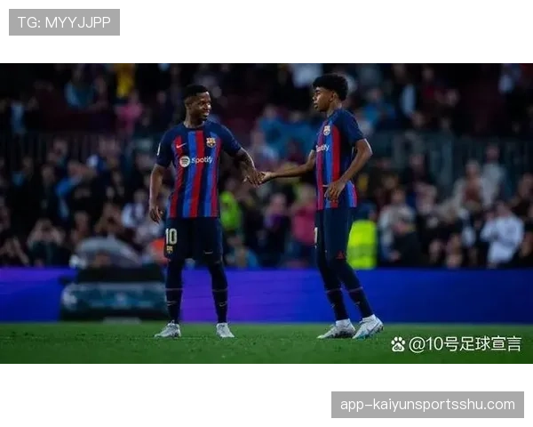 亚马尔 vs 法蒂：新生代边锋的崛起路径与战术适配差异